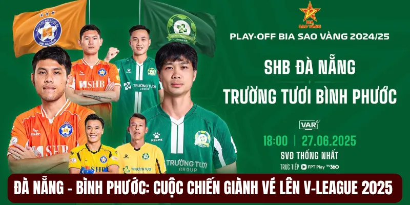 Đà Nẵng - Bình Phước: Cuộc Chiến Sinh Tử Giành Vé Lên V-league 2025