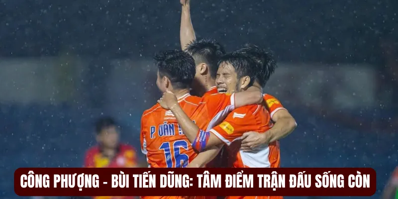Công Phượng - Bùi Tiến Dũng: Tâm điểm trận đấu sống còn