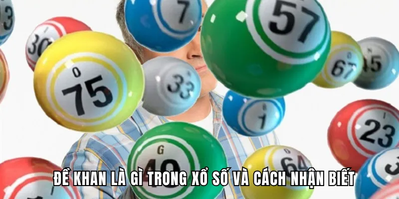 Đề khan là gì trong xổ số và cách nhận biết