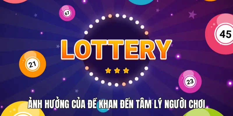 Ảnh hưởng của đề khan đến tâm lý người chơi